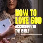 How to love God according to the Bible