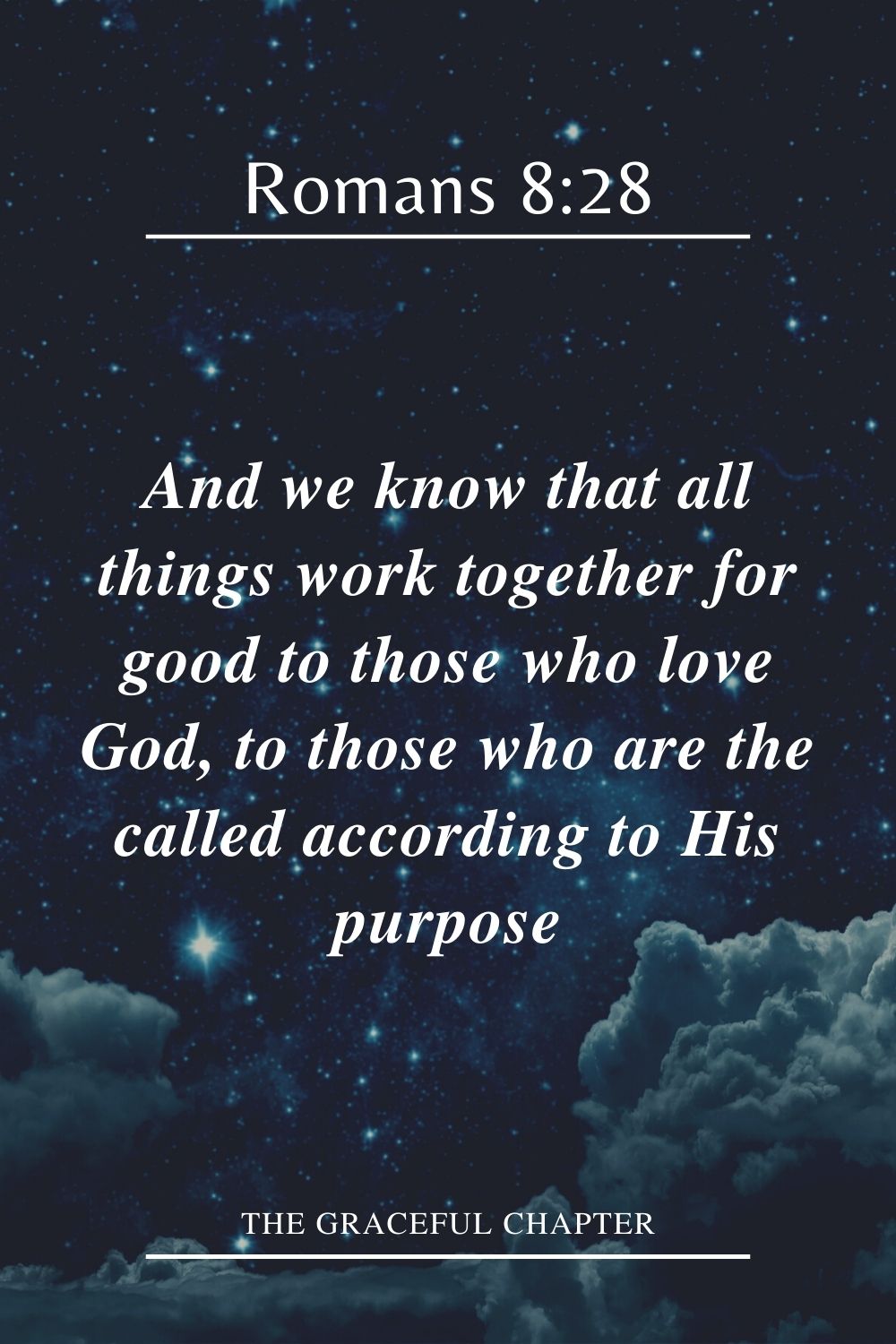 And we know that all things work together for good to those who love God, to those who are the called according to His purpose. Romans 8:28