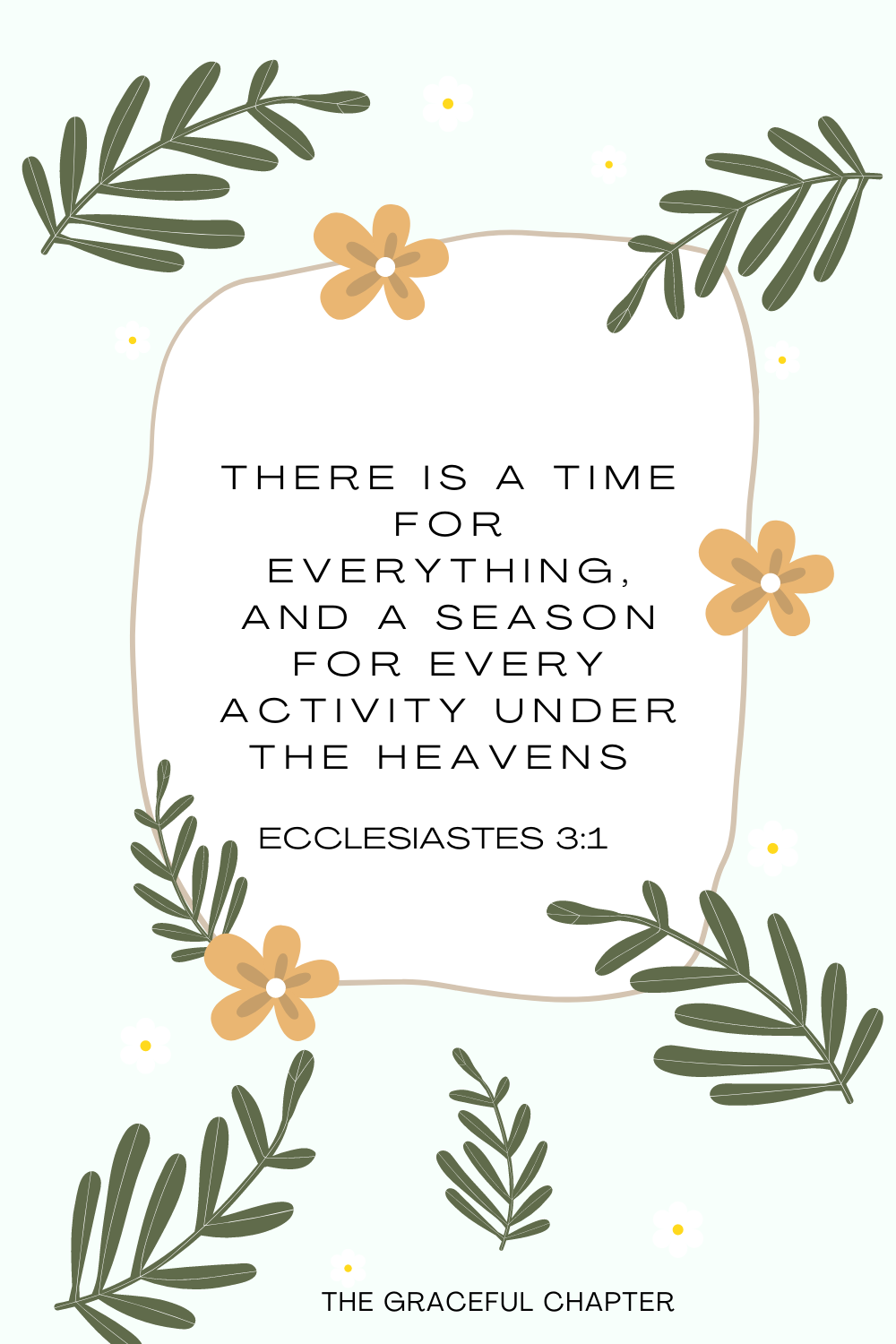 There is a time for everything, and a season for every activity under the heavens Ecclesiastes 3:1