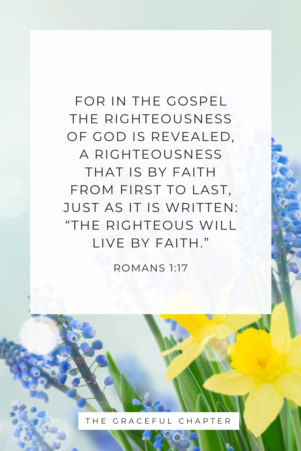 “The righteous will live by faith.” Romans 1:17