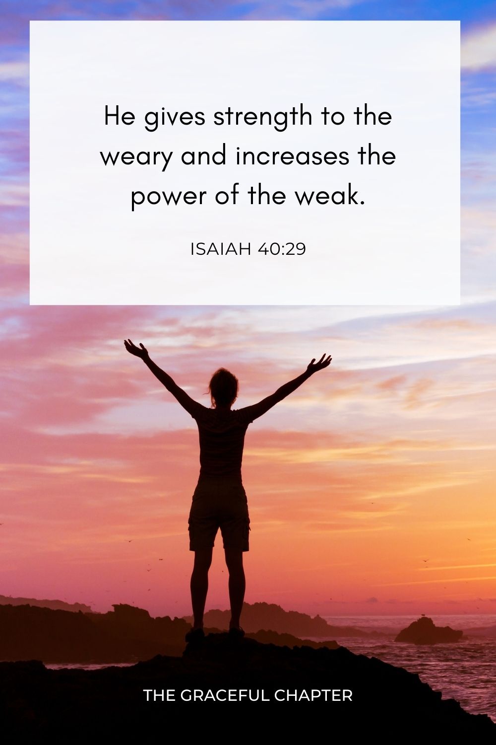 He gives strength to the weary and increases the power of the weak. Isaiah 40:29