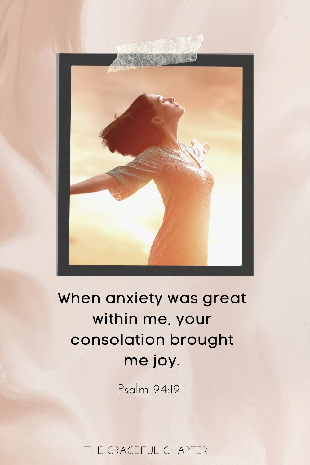 When anxiety was great within me, your consolation brought me joy. Psalm 94:19