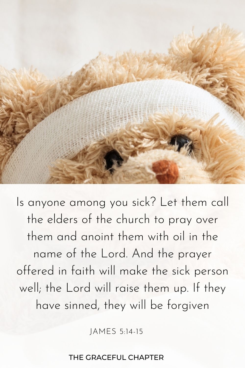 Is anyone among you sick? Let them call the elders of the church to pray over them and anoint them with oil in the name of the Lord. And the prayer offered in faith will make the sick person well; the Lord will raise them up. If they have sinned, they will be forgiven James 5:14-15