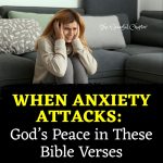 38 Bible Verses About Anxiety To Help You Cope When You Are Worried And Afraid