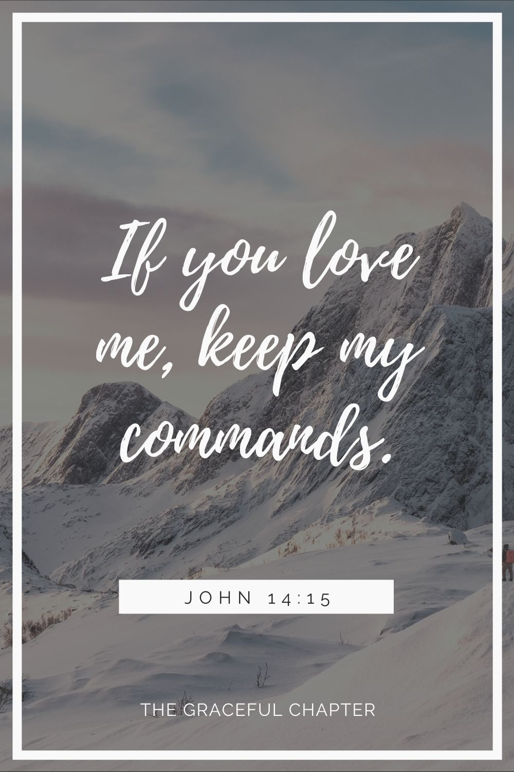 “If you love me, keep my commands. John 14:15