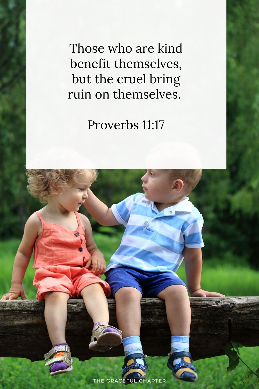 Those who are kind benefit themselves, but the cruel bring ruin on themselves.  Proverbs 11:17