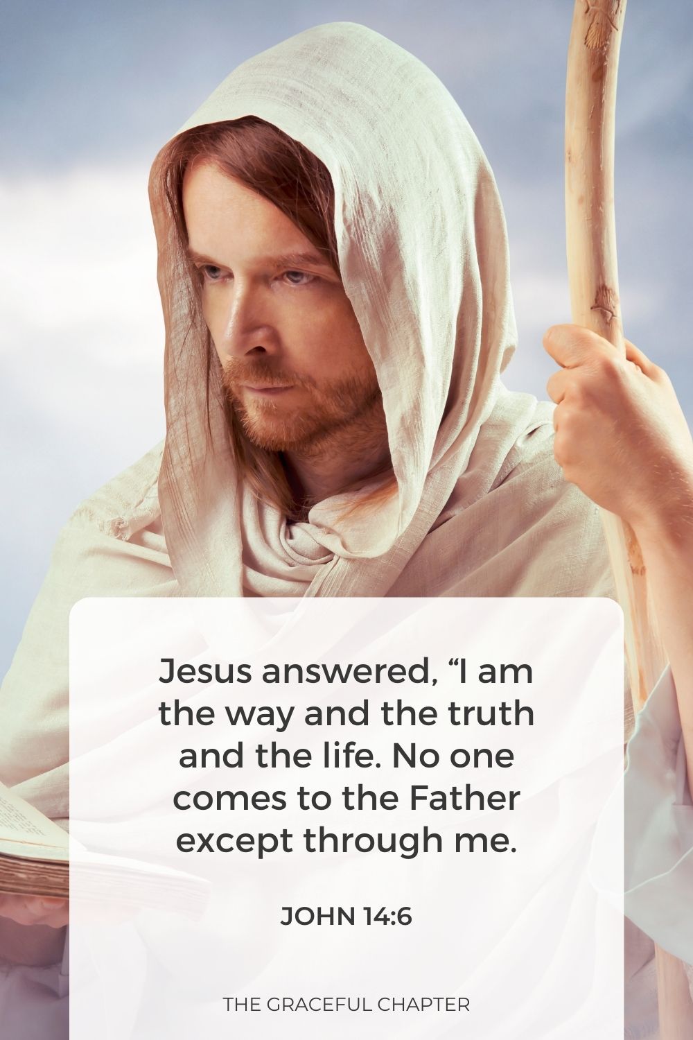 Jesus answered, “I am the way and the truth and the life. No one comes to the Father except through me. John 14:6