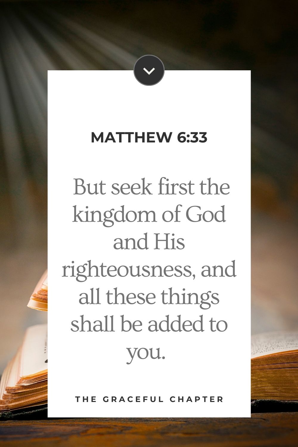 But seek first the kingdom of God and His righteousness, and all these things shall be added to you. 