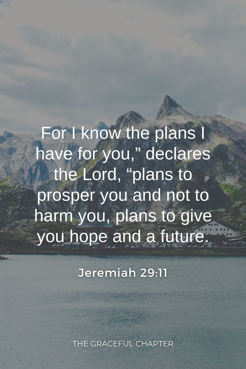 For I know the plans I have for you,” declares the Lord, “plans to prosper you and not to harm you, plans to give you hope and a future. Jeremiah 29:11