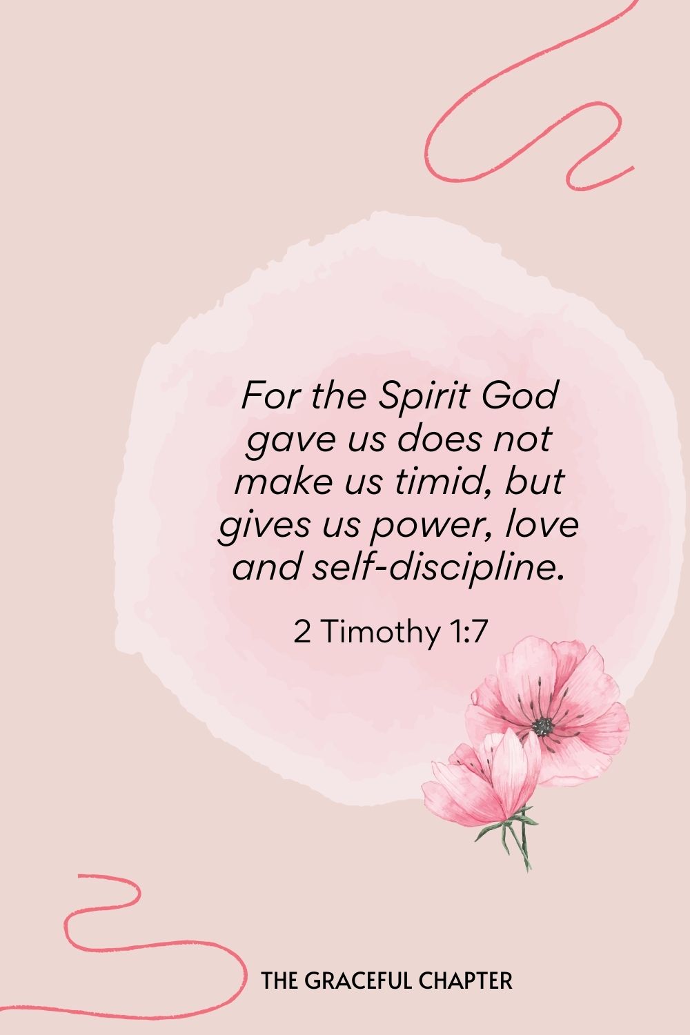 Bible verses to pray against bad dreams - For the Spirit God gave us does not make us timid, but gives us power, love and self-discipline.  2 Timothy 1:7