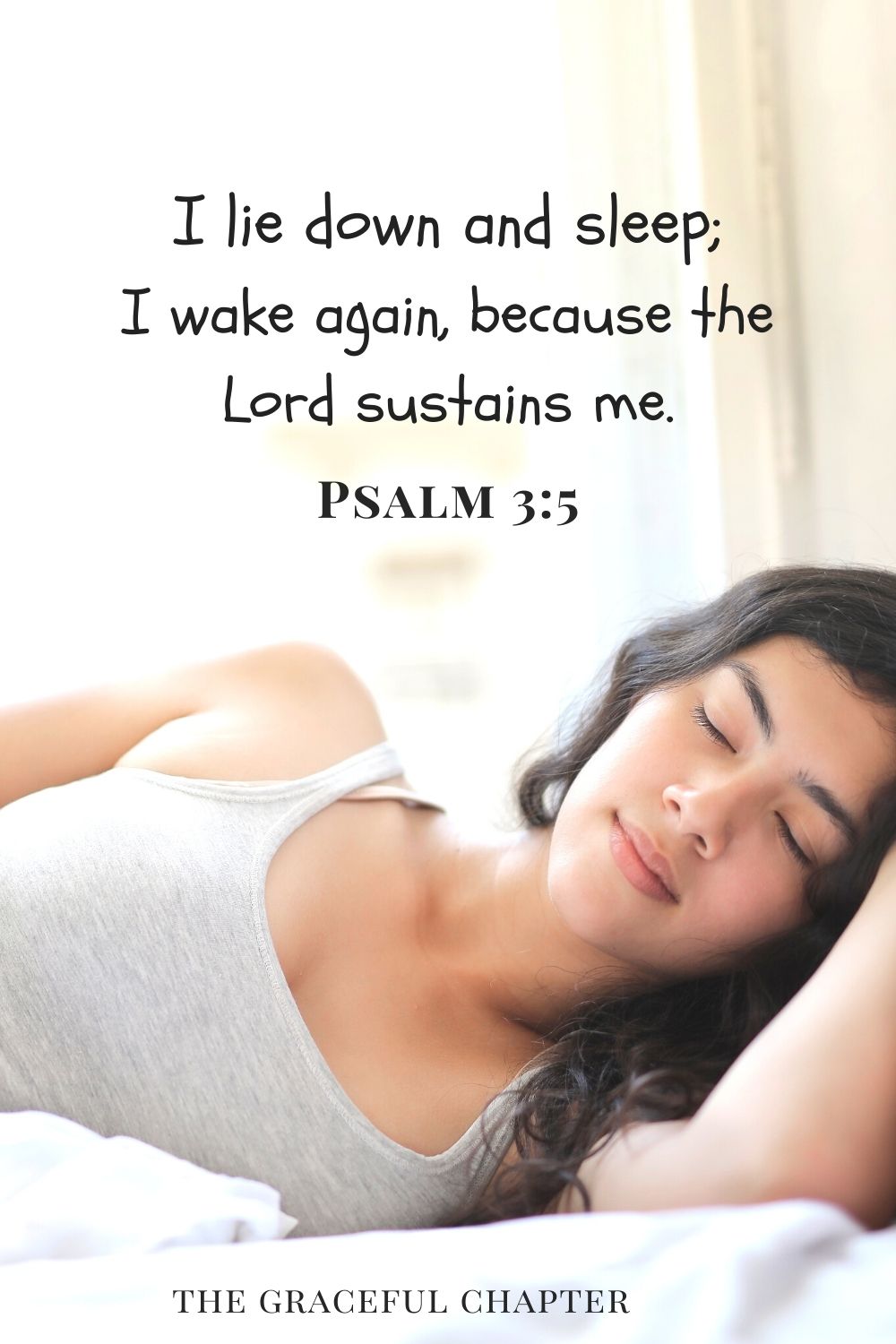 I lie down and sleep; I wake again, because the Lord sustains me. Psalm 3:5