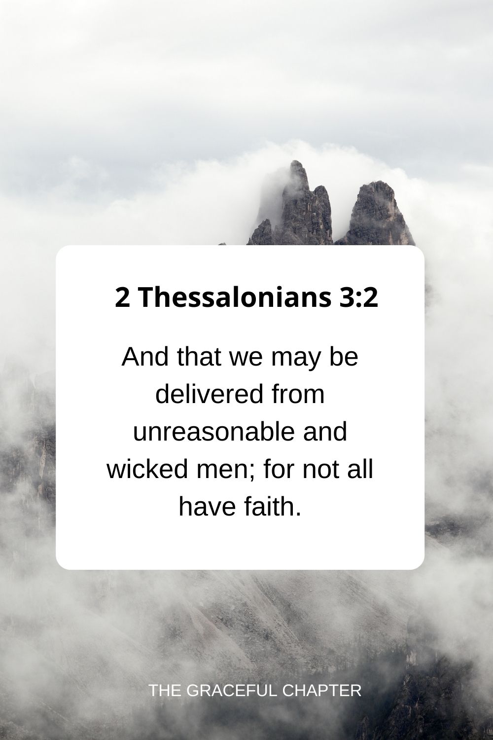 And that we may be delivered from unreasonable and wicked men; for not all have faith. 2 Thessalonians 3:2