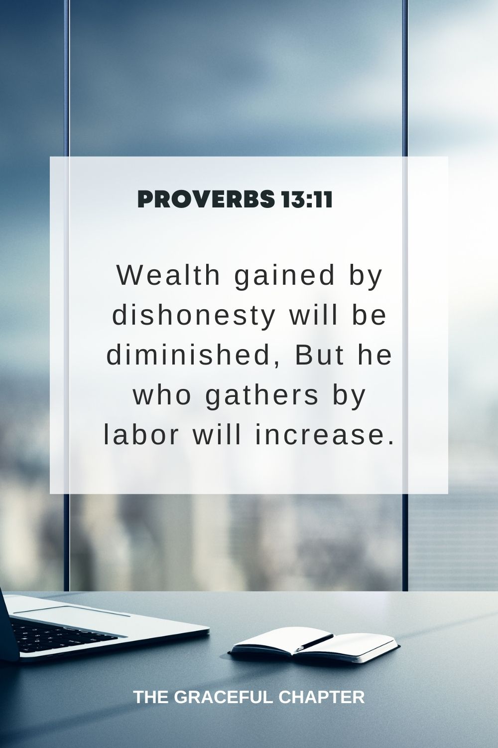Wealth gained by dishonesty will be diminished, But he who gathers by labor will increase. Proverbs 13:11