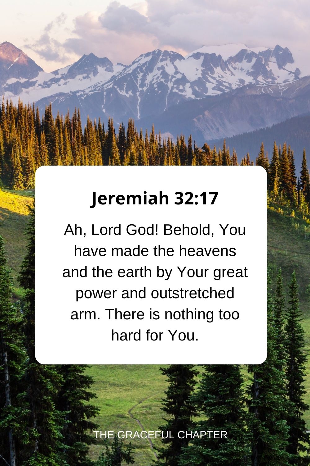 Ah, Lord God! Behold, You have made the heavens and the earth by Your great power and outstretched arm. There is nothing too hard for You. Jeremiah 32:17