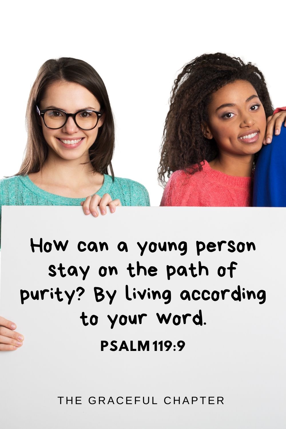 How can a young person stay on the path of purity? By living according to your word. Psalm 119:9