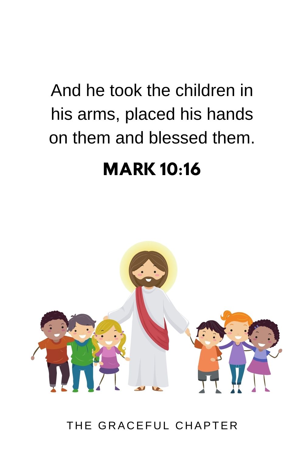 And he took the children in his arms, placed his hands on them and blessed them. Mark 10:16