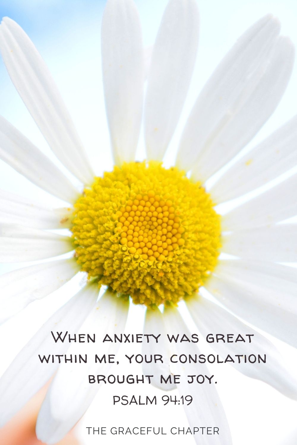 When anxiety was great within me,  your consolation brought me joy. Psalm 94:19