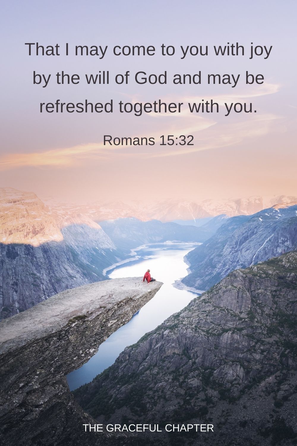 That I may come to you with joy by the will of God, and maybe refreshed together with you. Romans 15:32