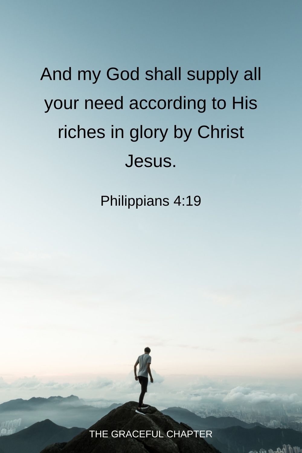 And my God shall supply all your need according to His riches in glory by Christ Jesus. Philippians 4:19