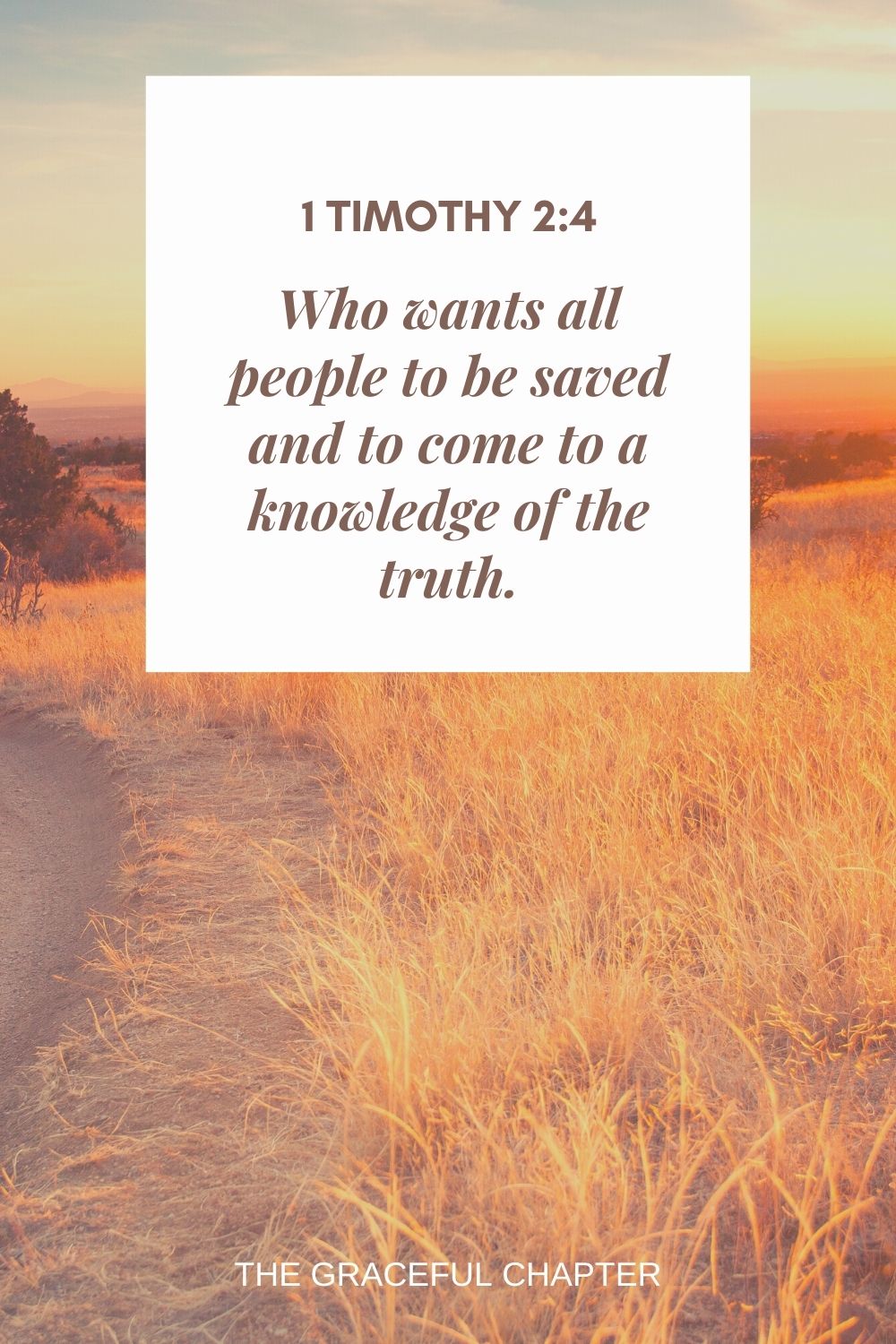 Who wants all people to be saved and to come to a knowledge of the truth. 1 Timothy 2:4