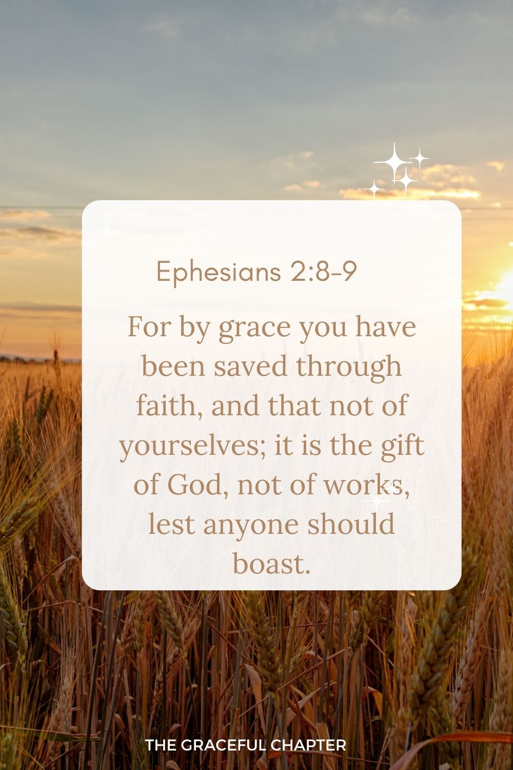 For by grace you have been saved through faith, and that not of yourselves; it is the gift of God, not of works, lest anyone should boast. Ephesians 2:8-9