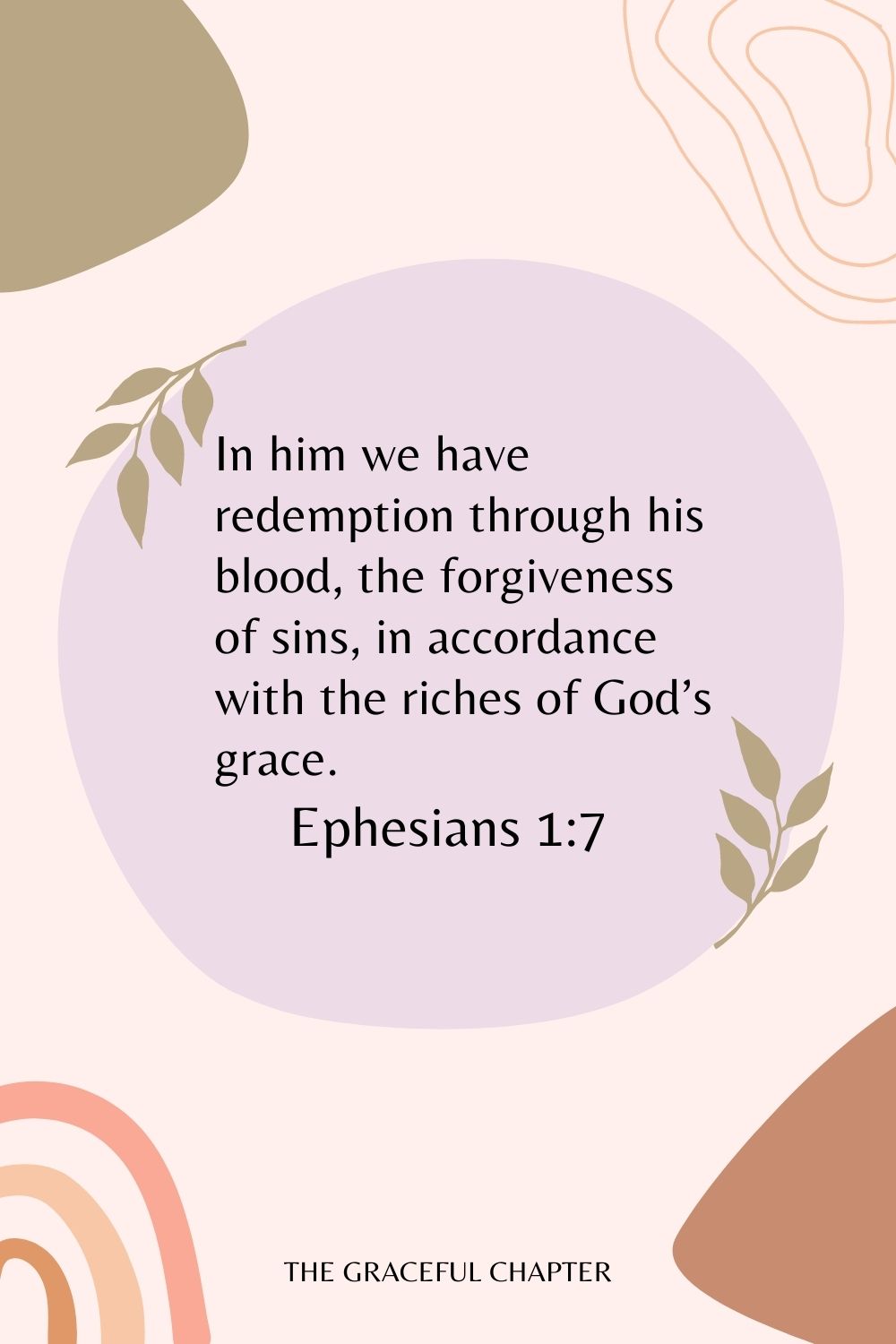 In him we have redemption through his blood, the forgiveness of sins, in accordance with the riches of God’s grace. Ephesians 1:7