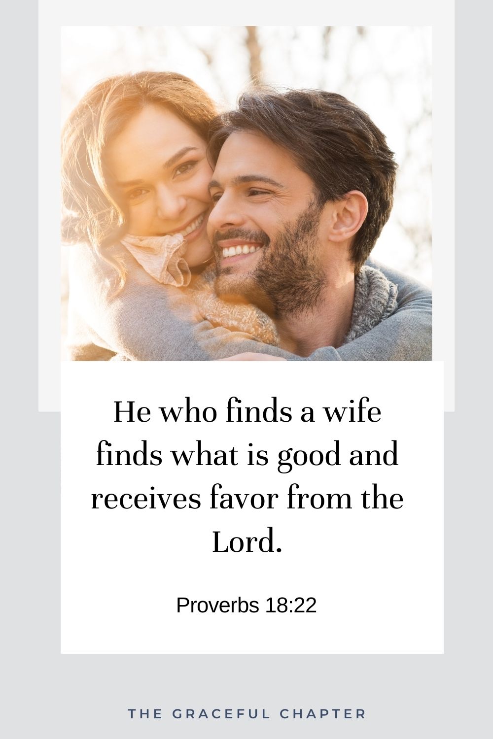 He who finds a wife finds what is good and receives favor from the Lord. Proverbs 18:22