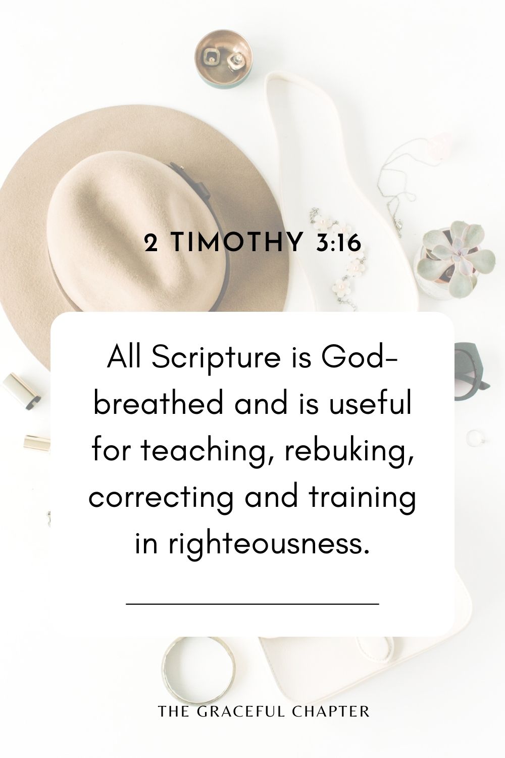 All Scripture is God-breathed and is useful for teaching, rebuking, correcting and training in righteousness. 2 Timothy 3:16
