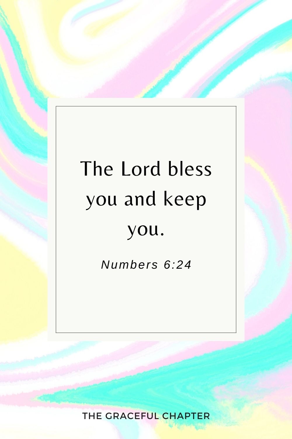 The Lord bless you and keep you. Numbers 6:24