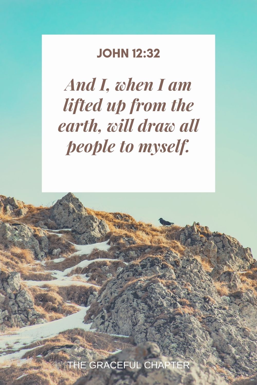 And I, when I am lifted up from the earth, will draw all people to myself. John 12:32