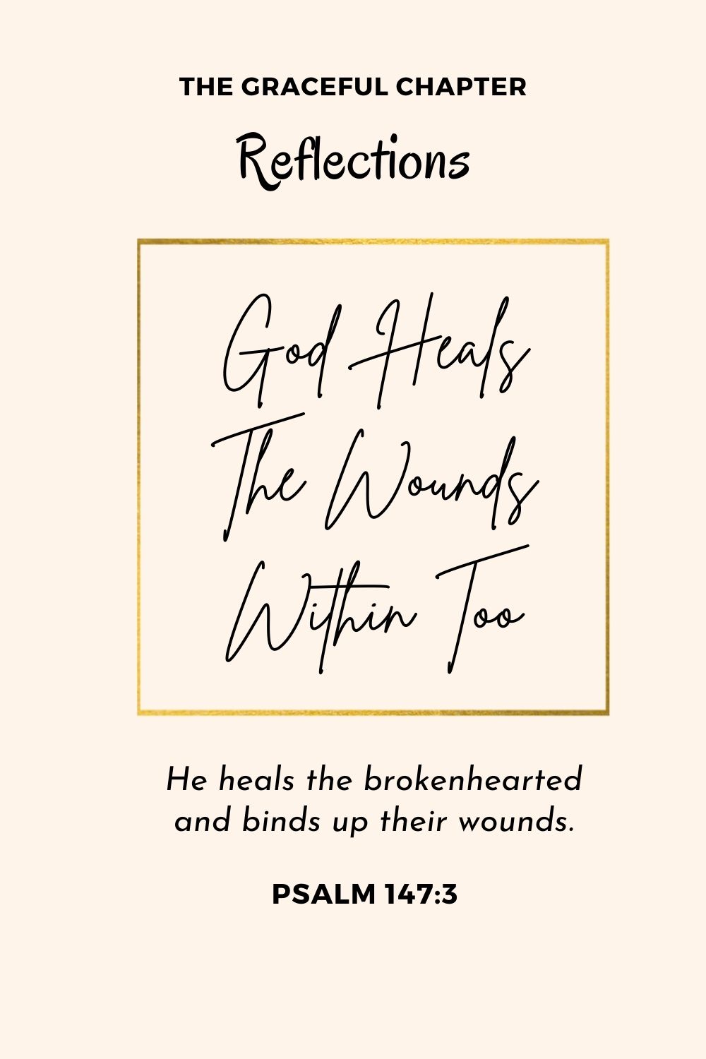 Psalm 147:3 Bible Reflections - God Heals The Wounds Within Too