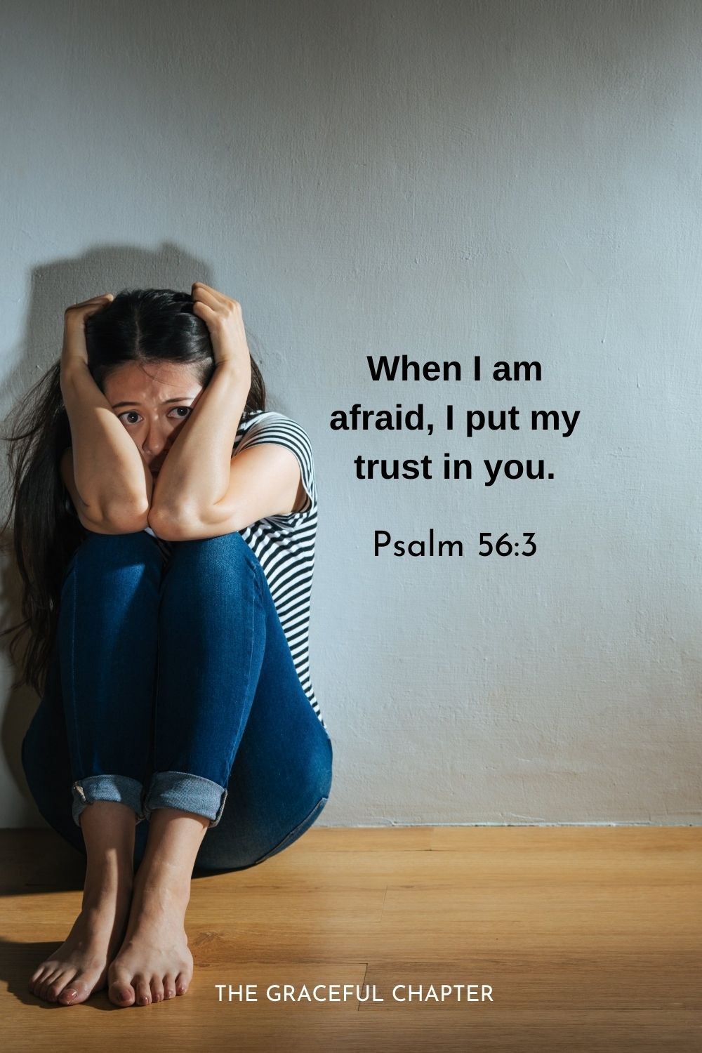 When I am afraid, I put my trust in you.