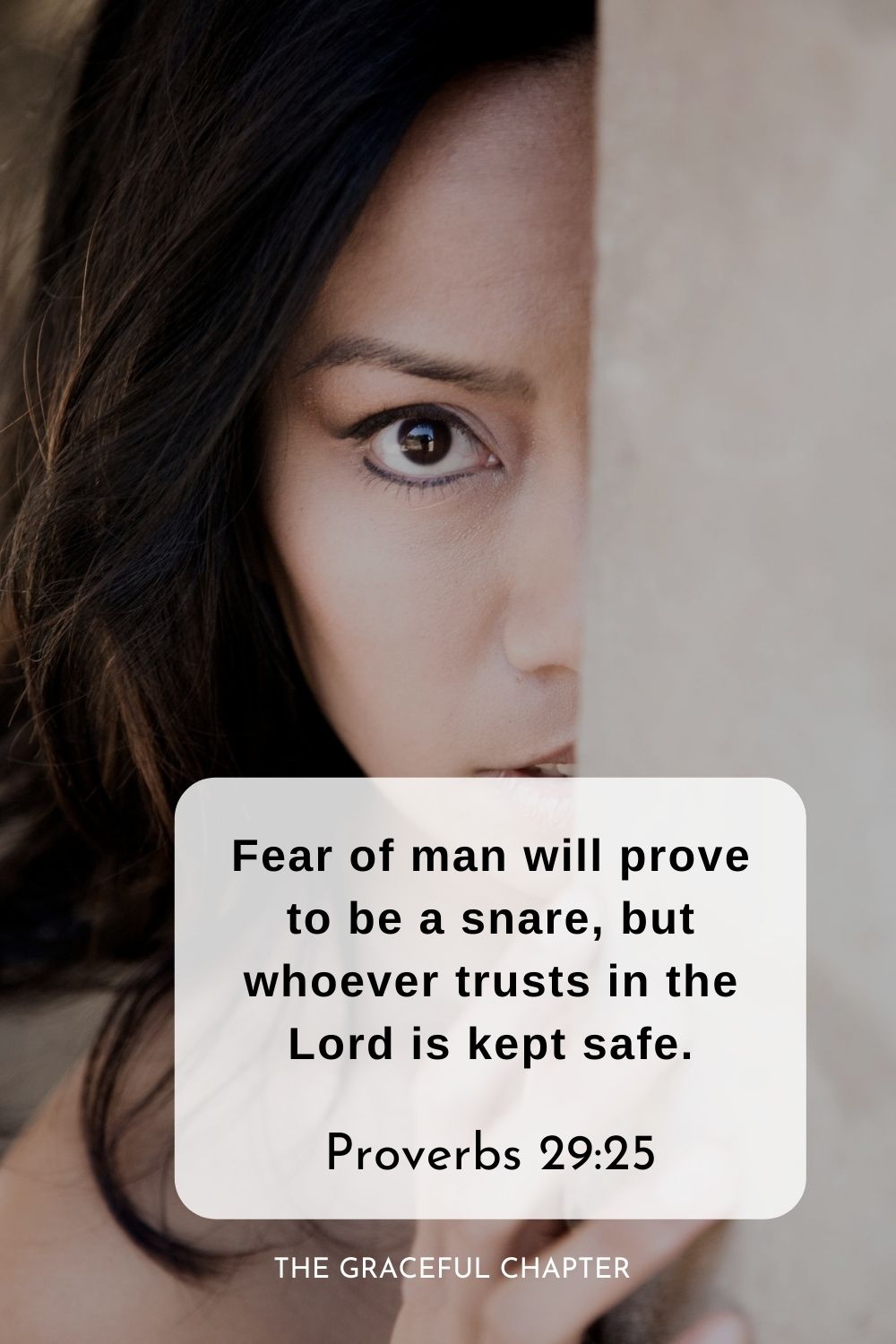Fear of man will prove to be a snare, but whoever trusts in the Lord is kept safe.