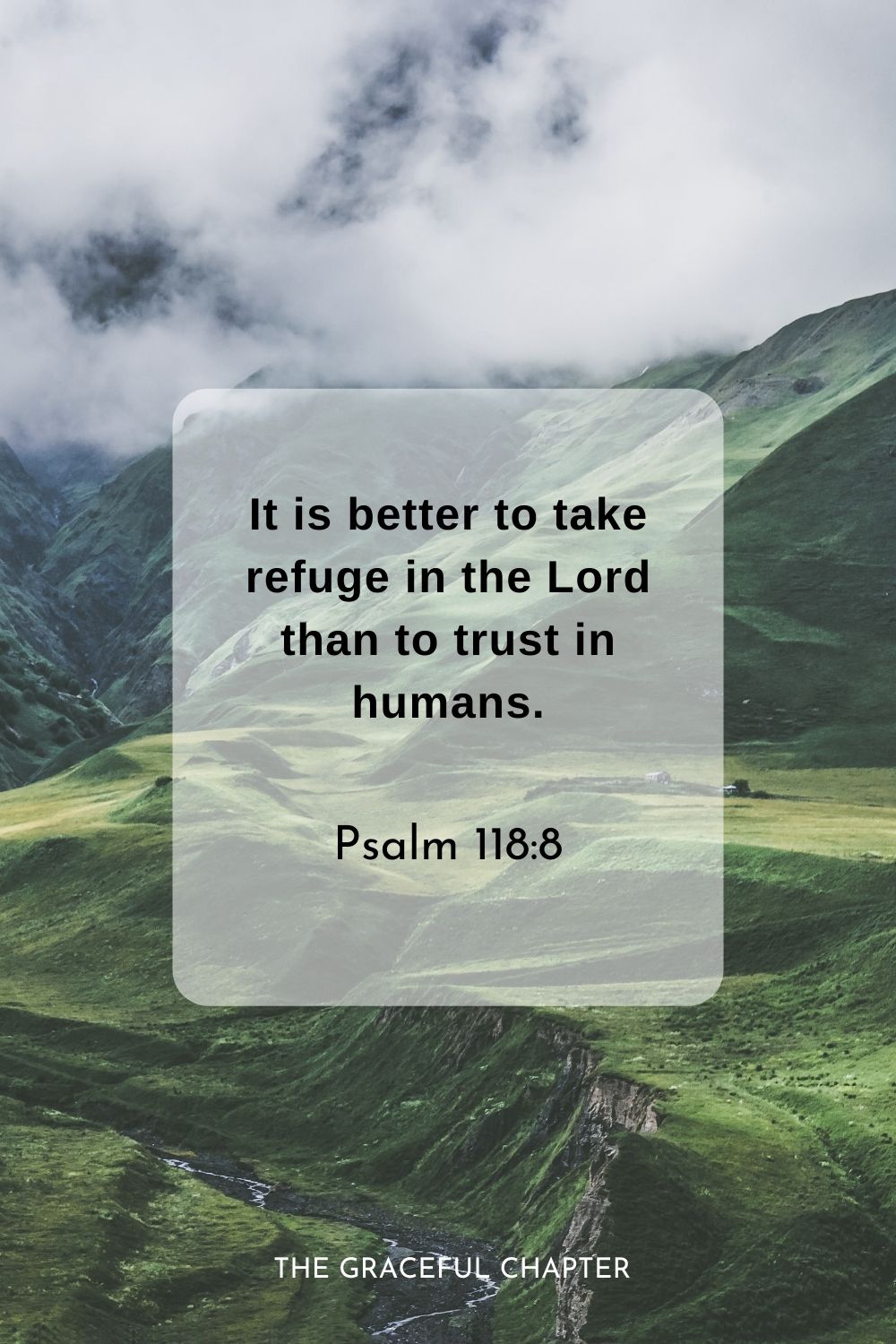 It is better to take refuge in the Lord than to trust in humans.