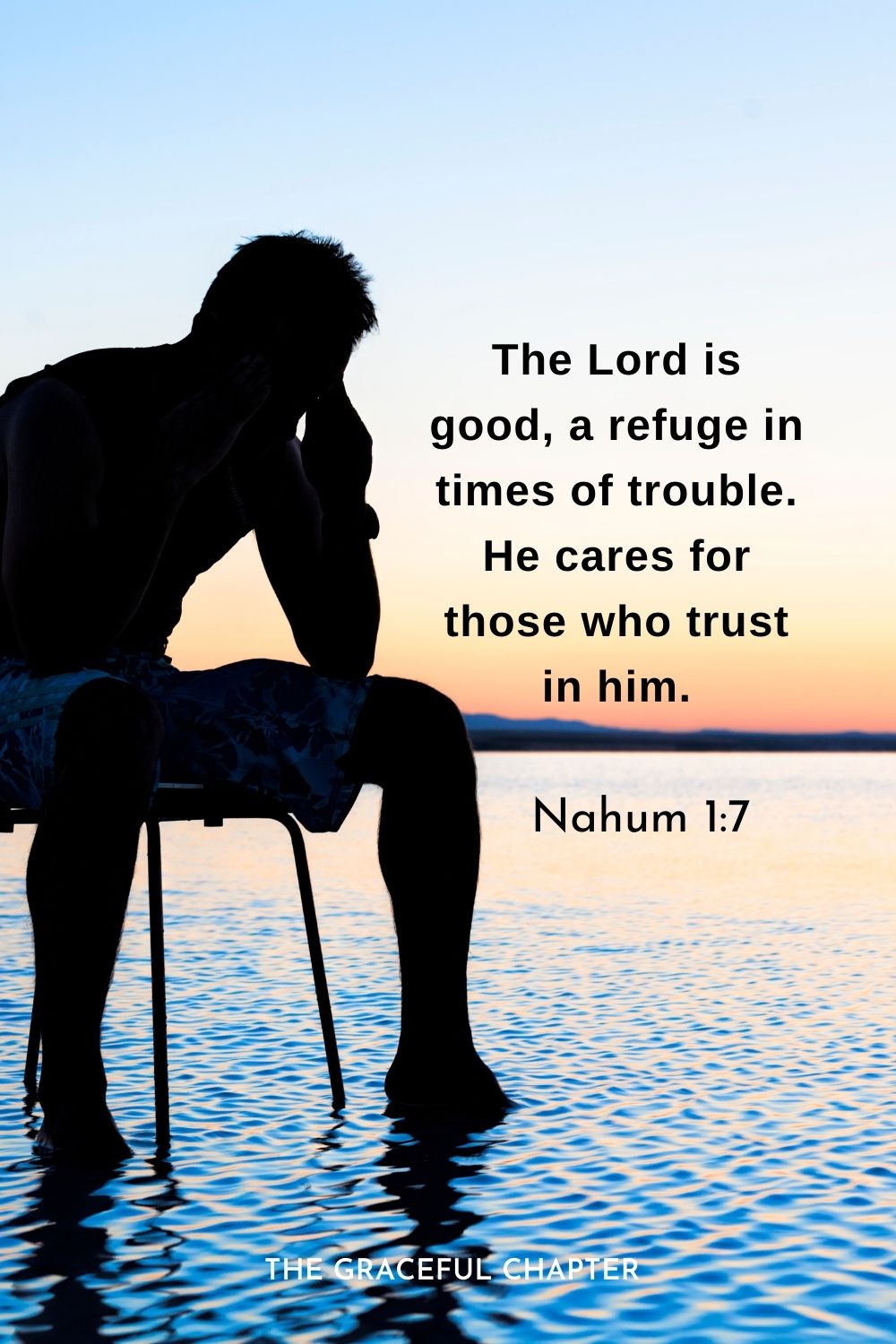 The Lord is good, a refuge in times of trouble. He cares for those who trust in him.