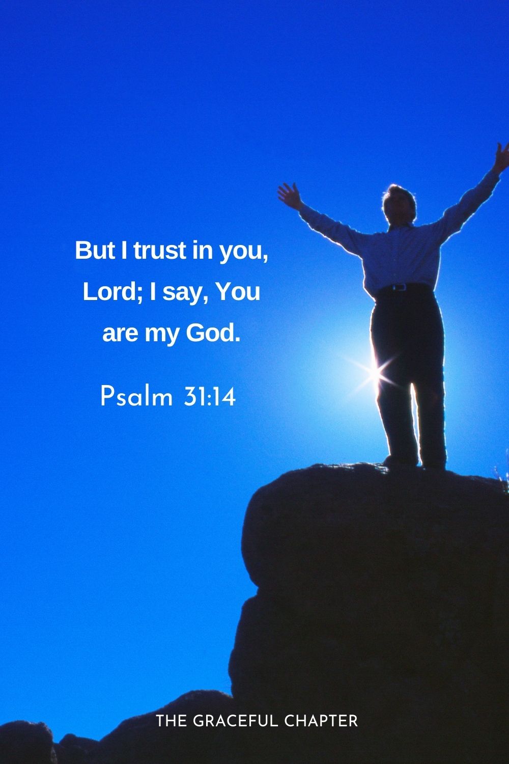But I trust in you, Lord; I say, You are my God.