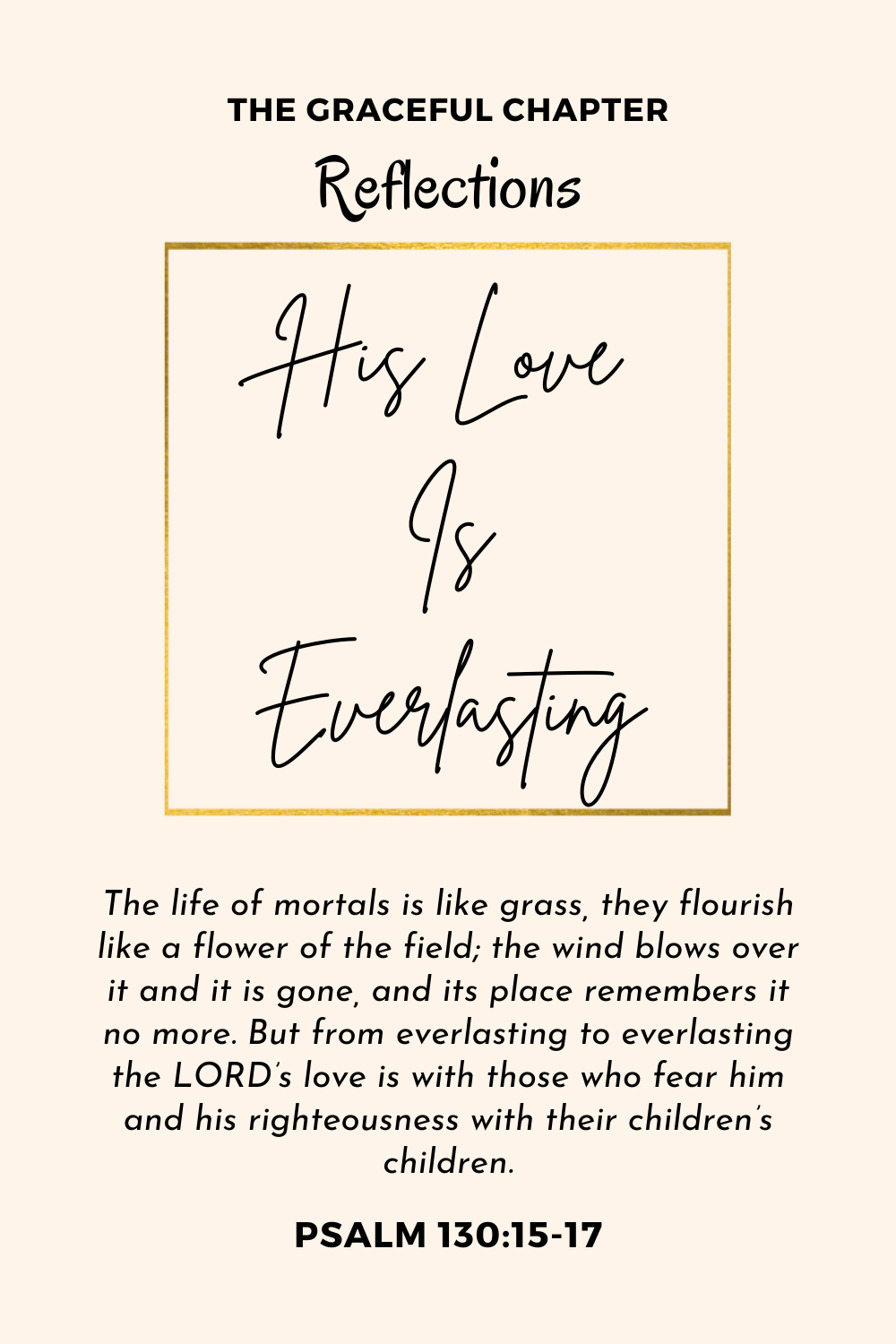 Reflections -  Psalm 103:15-17 - His love is everlasting