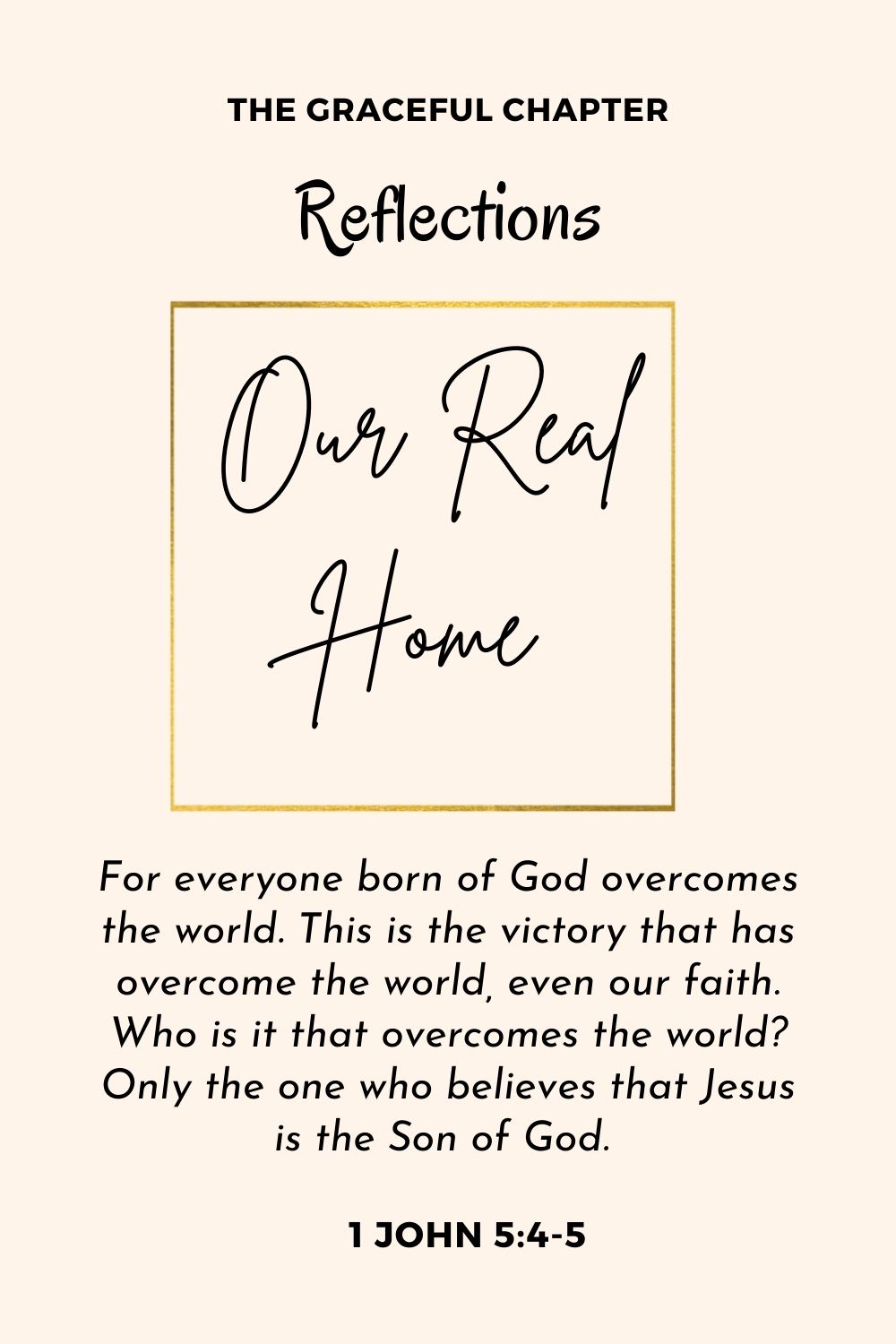 Reflection - 1 John 5:4-8 - Our Real Home