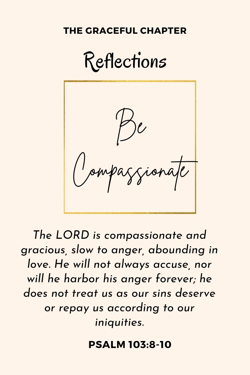 Reflection - Psalm 103:8-10 - Be Compassionate