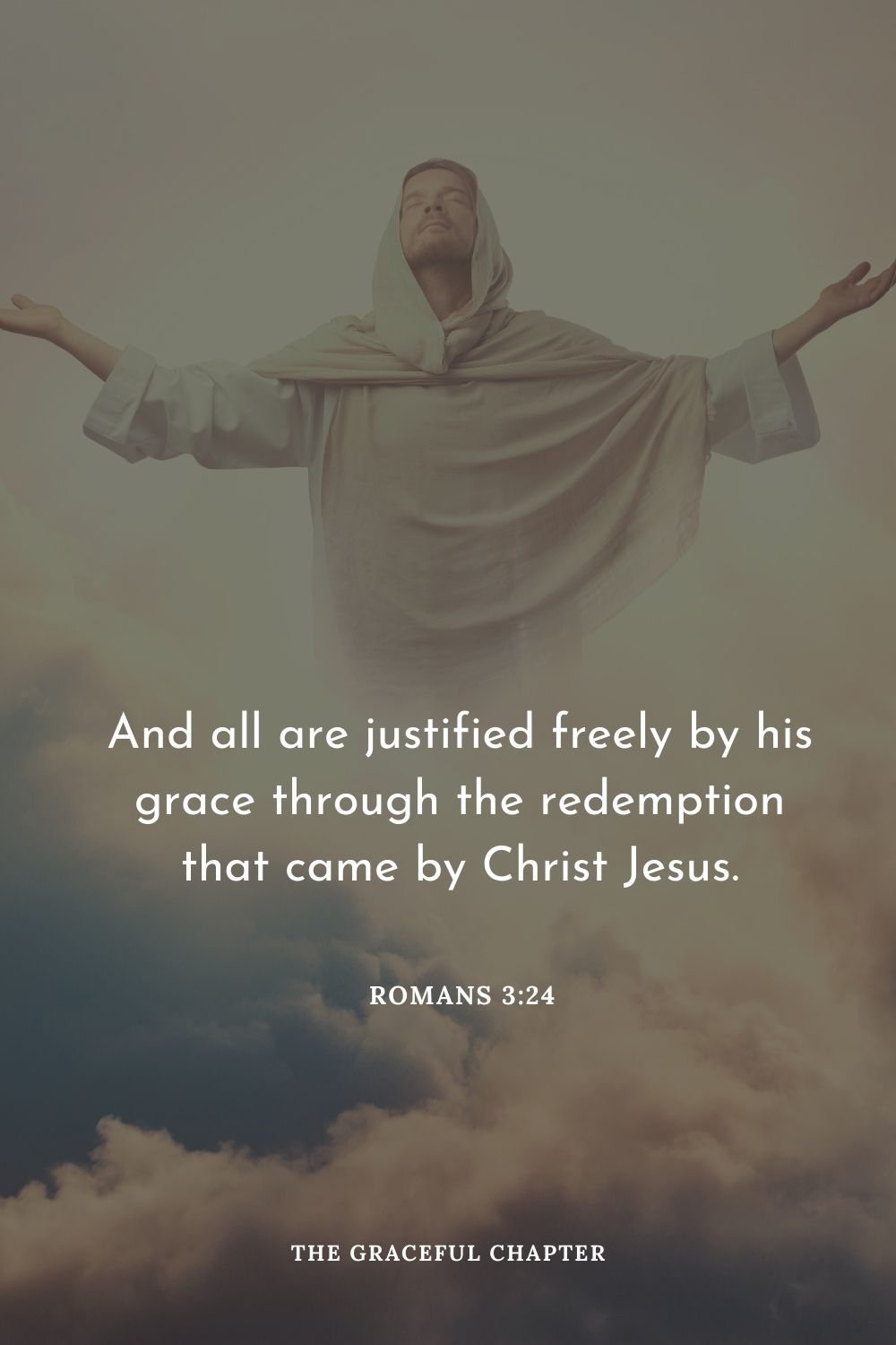 And all are justified freely by his grace through the redemption that came by Christ Jesus.