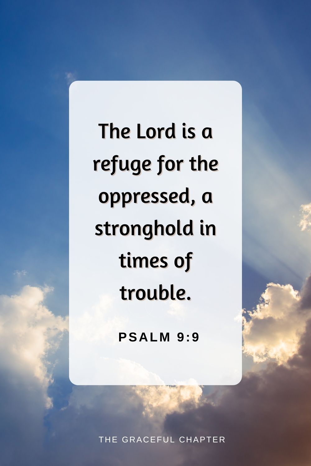 The Lord is a refuge for the oppressed, a stronghold in times of trouble.
