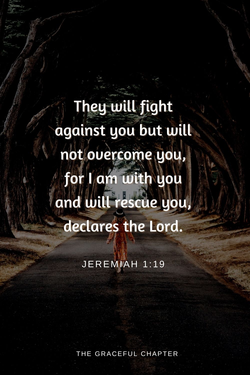 They will fight against you but will not overcome you, for I am with you and will rescue you, declares the Lord.