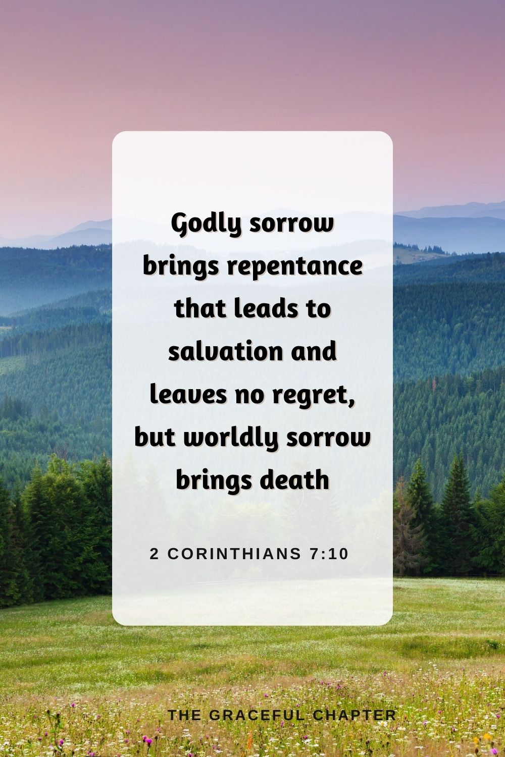 Godly sorrow brings repentance that leads to salvation and leaves no regret, but worldly sorrow brings death