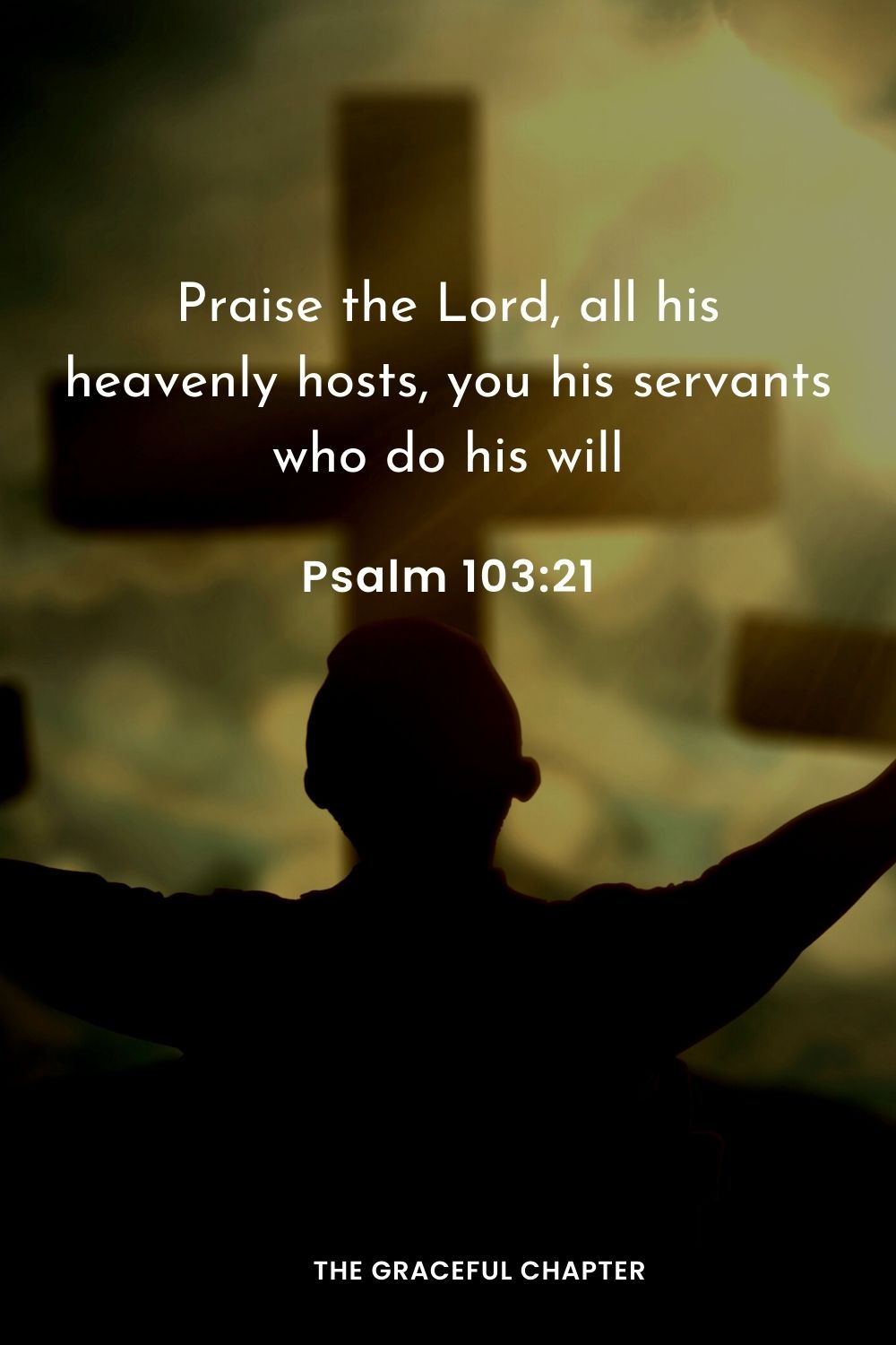 Praise the Lord, all his heavenly hosts, you his servants who do his will