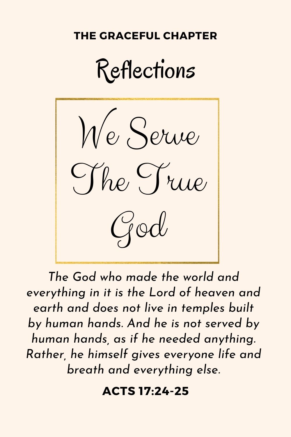 Reflection - Acts 17:24-25 - We Serve The True God