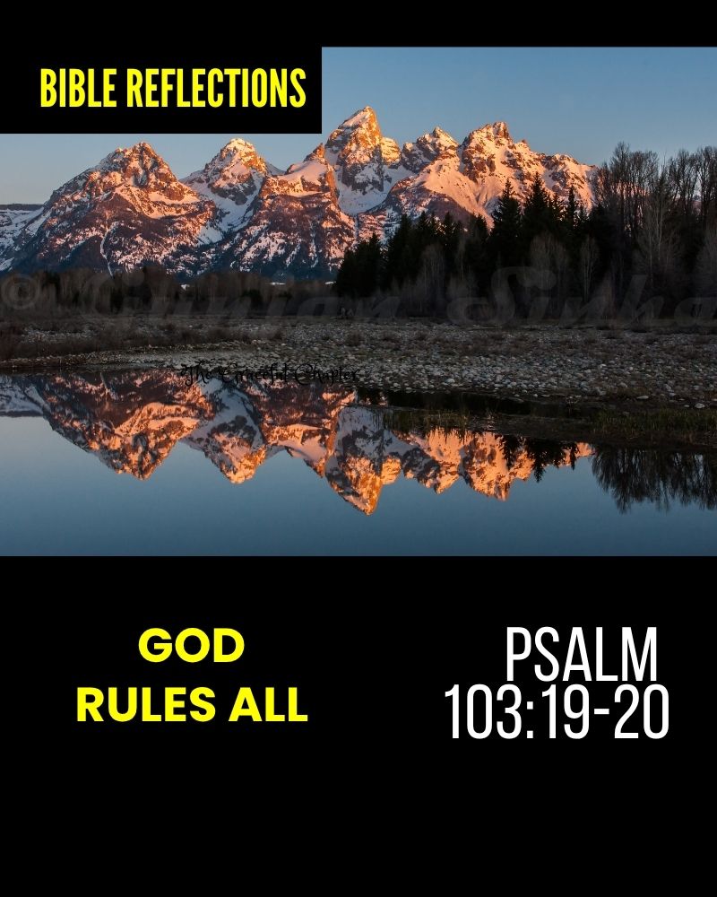 Reflection – Psalm 103:19-20 – God Rules All
