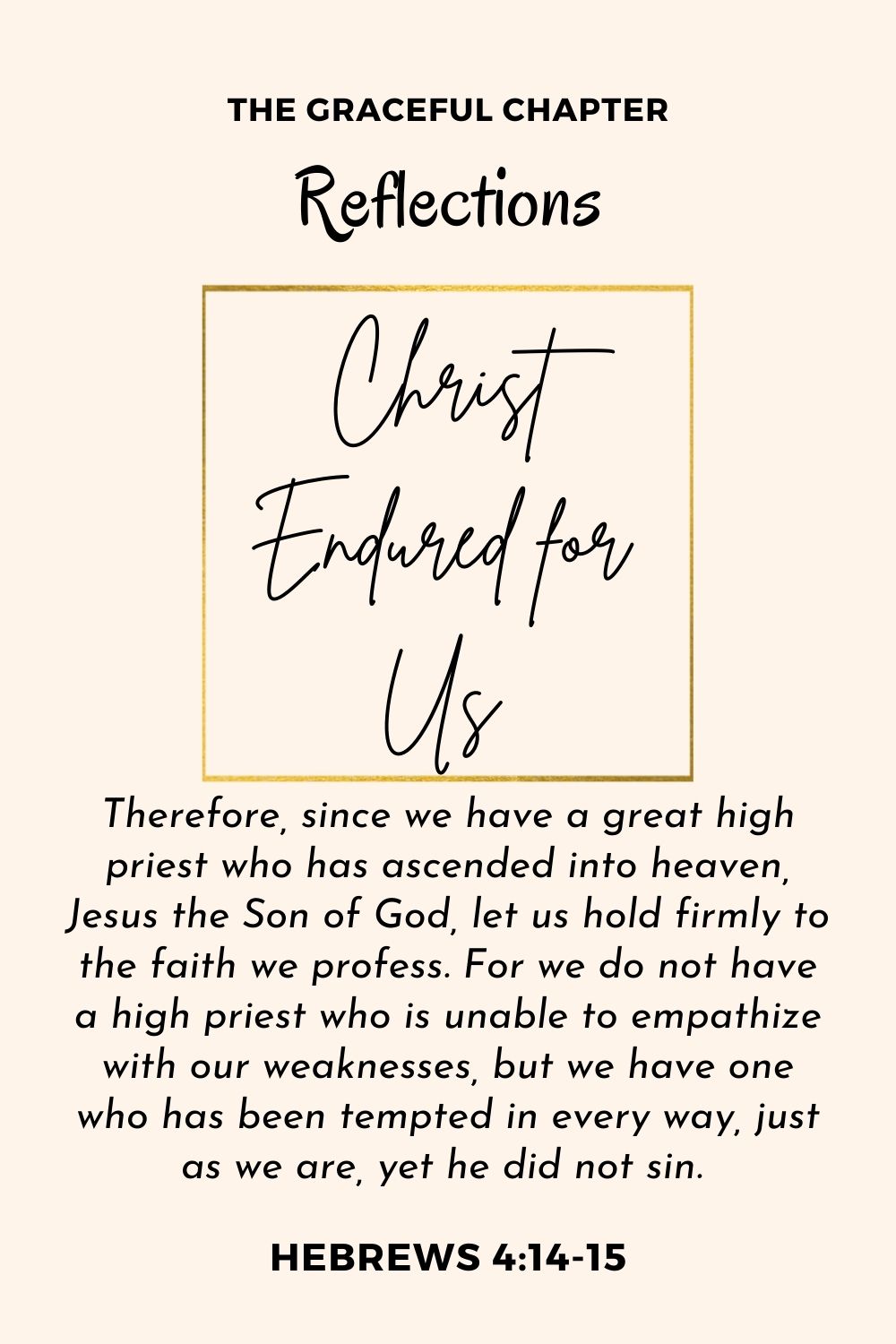 Reflection - Hebrews 4:14-15 - Christ Endured for Us