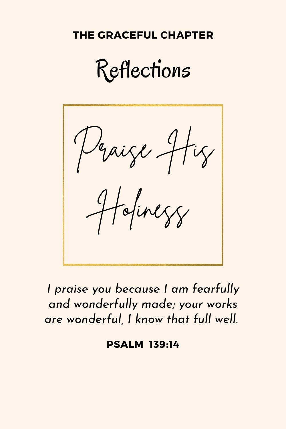 Reflection - Psalm 139:14-15 - Praise His Holiness