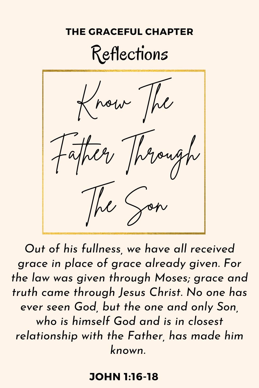 Reflection - John 1:16-18 - Know The Father Through The Son