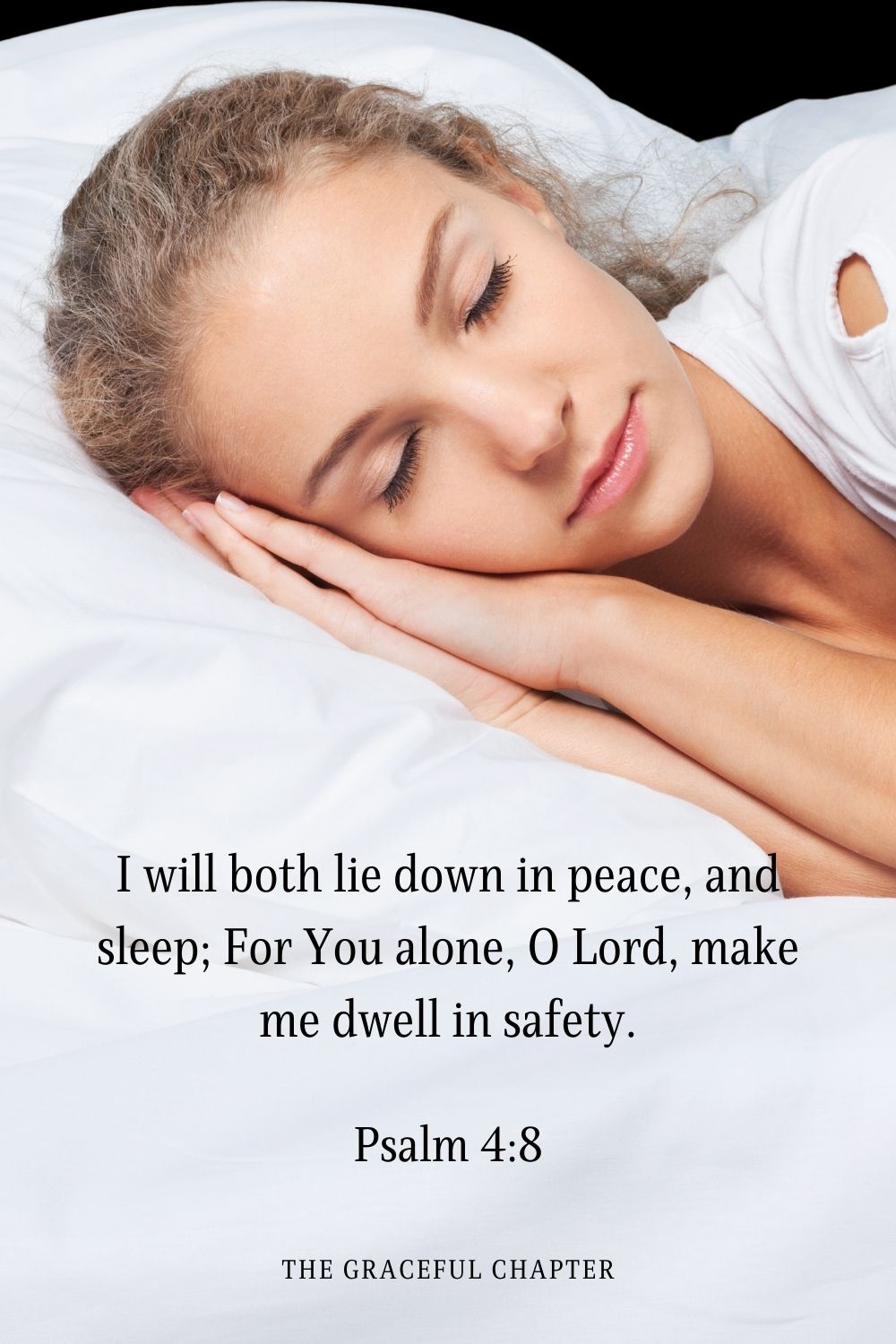 I will both lie down in peace, and sleep; For You alone, O Lord, make me dwell in safety.